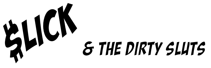 Slick & The Dirty Sluts